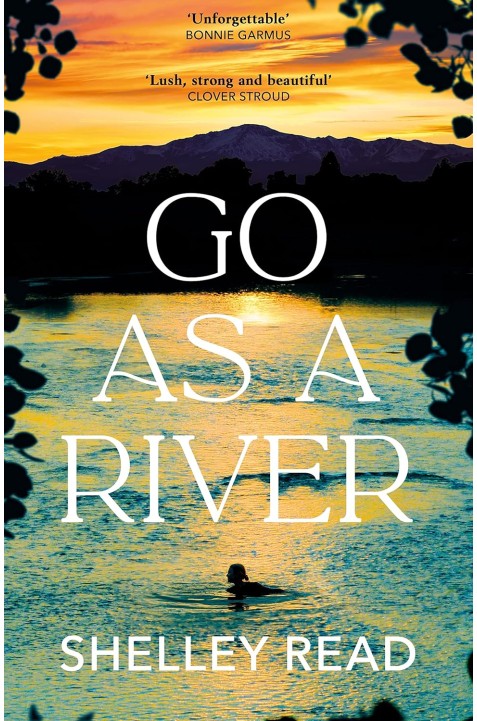 Go as a River by Shelley Read