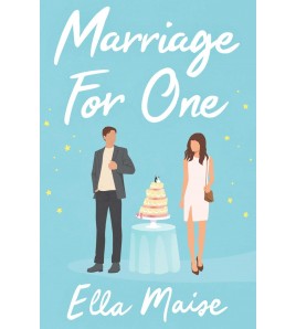 Marriage For One by Ella Maise