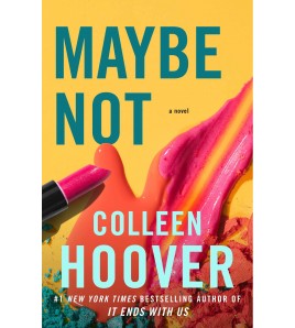 MAYBE NOT by Colleen Hoover