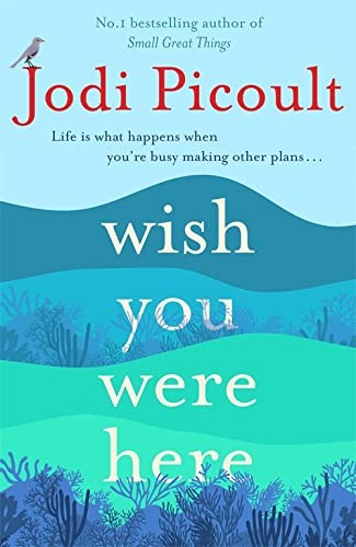 WISH YOU WERE HERE by Jodi Picoult