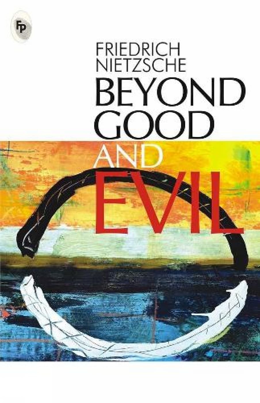 Beyond Good And Evil by Friedrich
