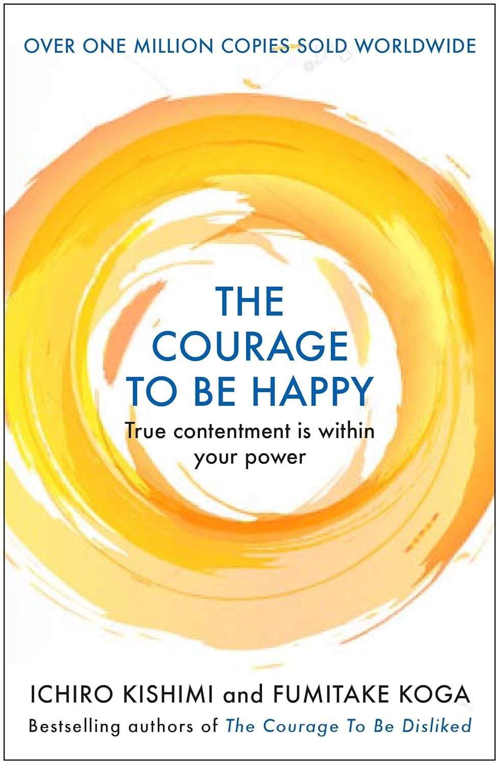 The Courage to be Happy by Ichiro Kishimi