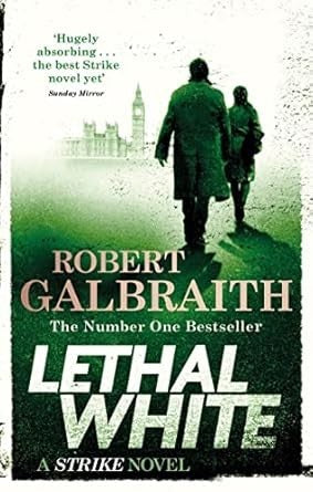 LETHAL WHITE by Robert Galbraith
