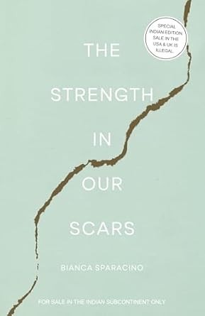 The Strength in Our Scars by Bianca Sparacino