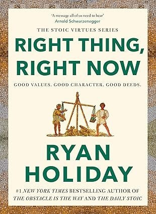 Right Thing, Right Now by Ryan Holiday