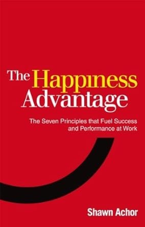 Happiness Advantage by Shawn Achor