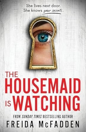 The Housemaid Is Watching by Freida Mcfadden