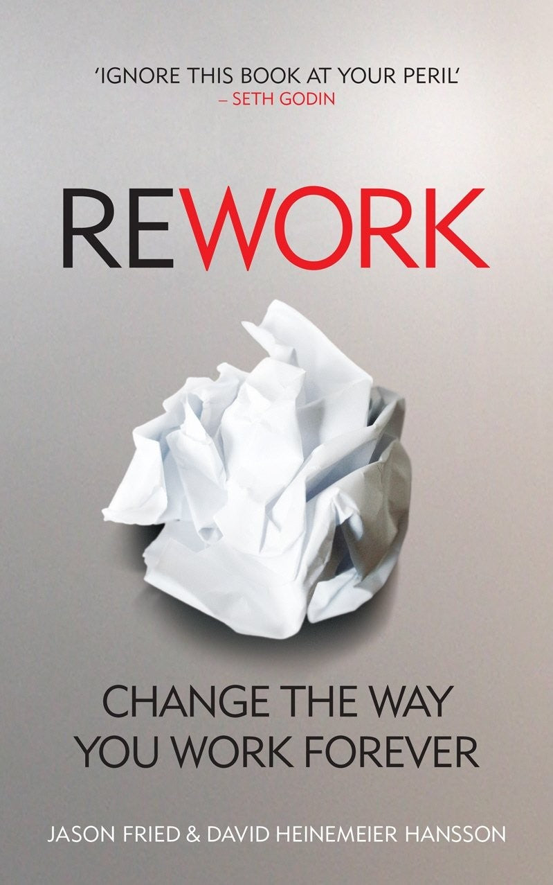 Rework by David Heinemeier Hansson , Jason Fried