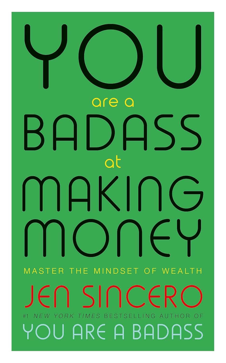 YOU ARE A BADASS AT MAKING MONEY by Jen Sincero