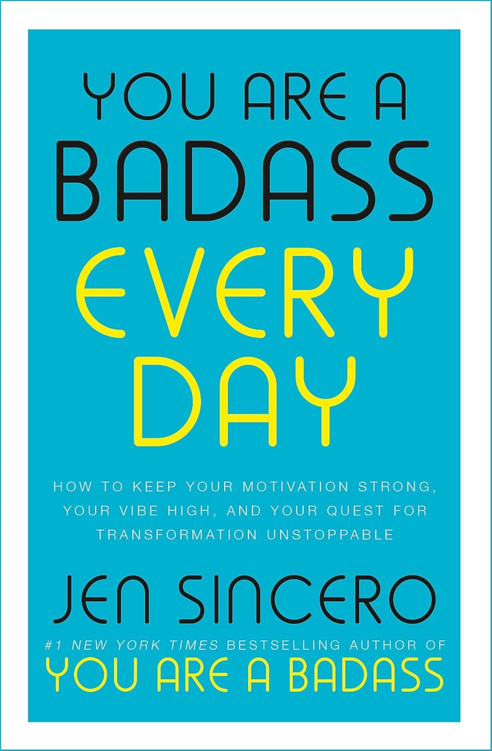 YOU ARE A BADASS EVERY DAY by Jen Sincero