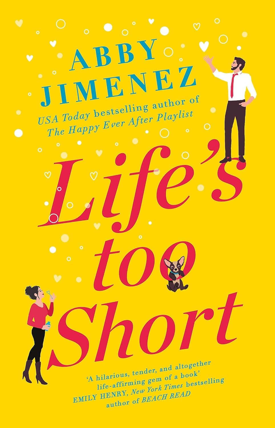 LIFE'S TOO SHORT by Abby Jimenez