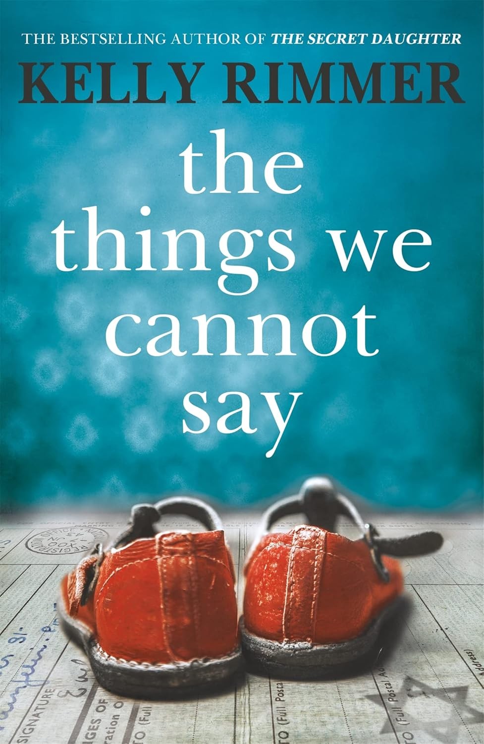 THE THINGS WE CANNOT SAY by Kelly Rimmer