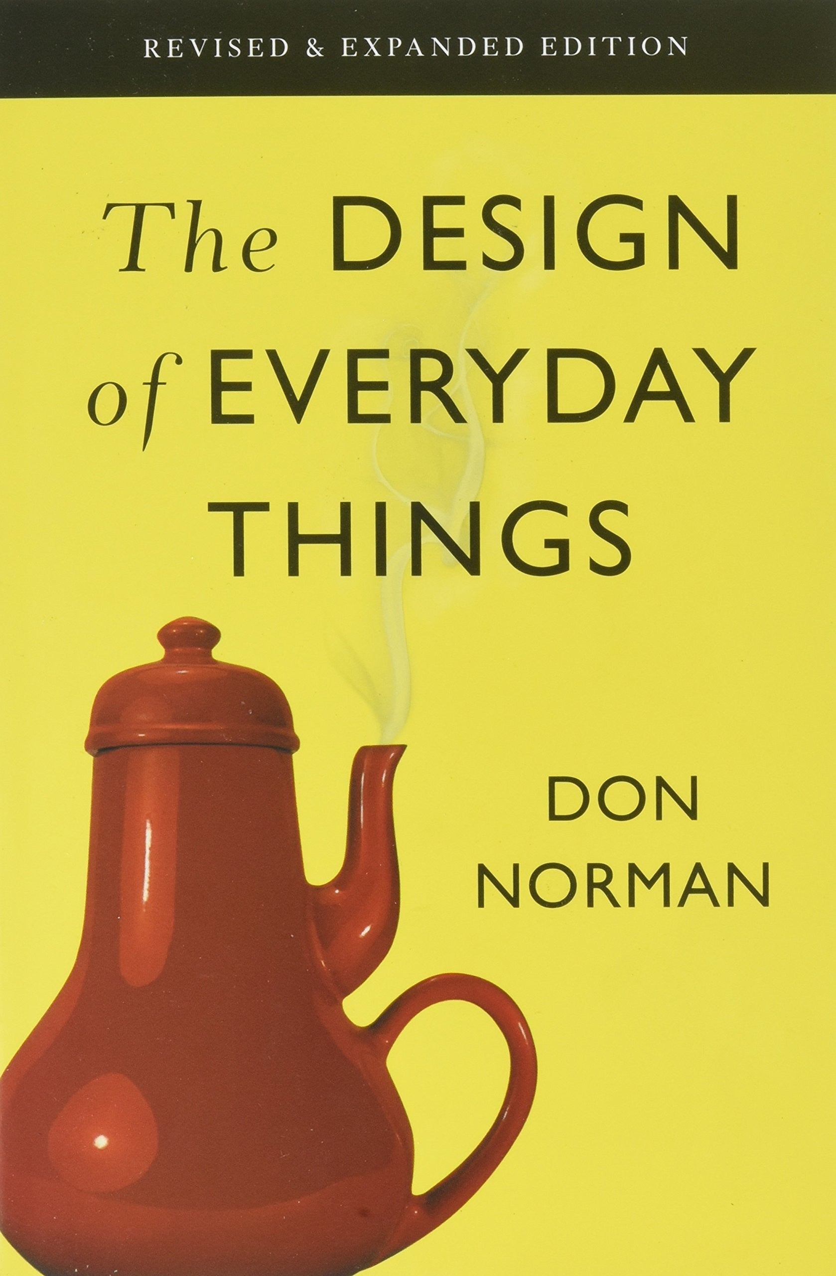 The Design of Everyday Things: Revised and Expanded by Don Norman