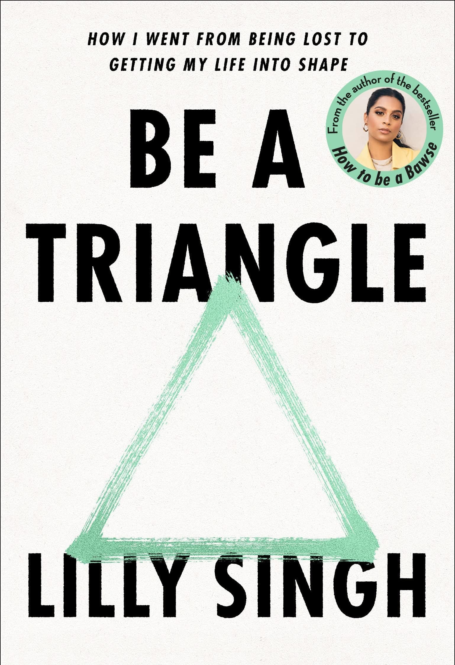 Be a Triangle BY Lilly Singh